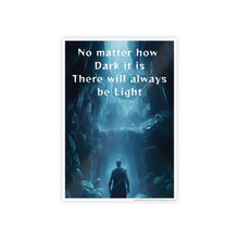 Load image into Gallery viewer, Motivational No Matter What , There's Light Cave Dark Fantasy Gloss Posters #14
