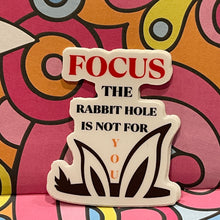 Load image into Gallery viewer, Motivational Rabbit Ears Stickers - Focus The Rabbit hole Not You 1.6&quot; x 2.0&quot; Die Cut
