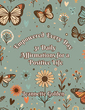 Load image into Gallery viewer, Empowered Every Day 31 Daily Affirmations for a Positive Life Journal by Jeannette Golden
