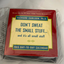 Load image into Gallery viewer, 2015 Day-to-Day Calendar Don&#39;t Sweat the Small Stuff &amp; it&#39;s all small stuff (pre-owned)
