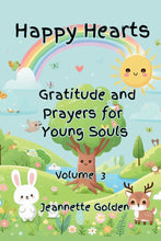 Load image into Gallery viewer, Happy Hearts: Gratitude and Prayers for Young Souls Book #3 of 3
