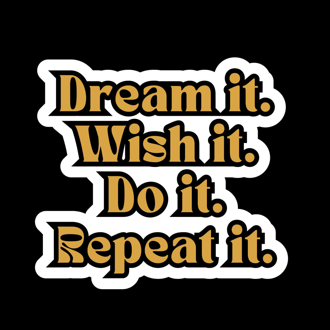 Dream It - Wish It - Do It - Repeat It Vinyl Stickers 3