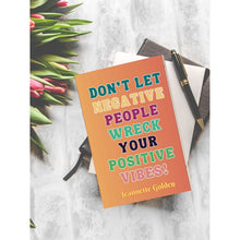 Load image into Gallery viewer, Don&#39;t Let Negative People Wreck Your Positive Vibes! Journaling Notebook
