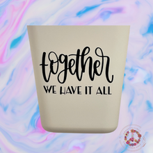 Load image into Gallery viewer, Together We Have it All Vinyl Decal for Crafters 3.19&quot; x 2.0&quot;
