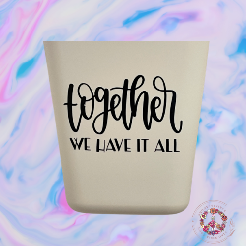 Together We Have it All Vinyl Decal for Crafters 3.19