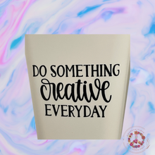 Load image into Gallery viewer, Do Something Creative Everyday Vinyl Decal for Crafters 3.5&quot; x 2.02&quot;
