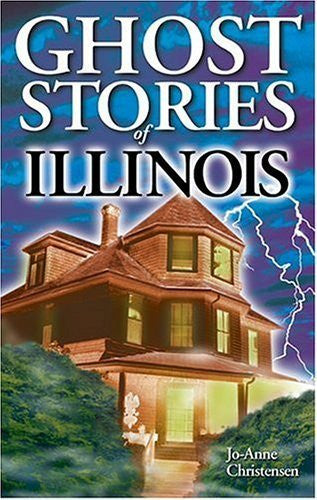 Ghost Stories Of Illinois Paperback By Christensen Jo Anne (Pre Owned)