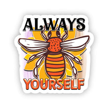 Load image into Gallery viewer, Waterproof Motivational Stickers - Always Be Yourself 2.0&quot; x 2.0&quot; Die Cut
