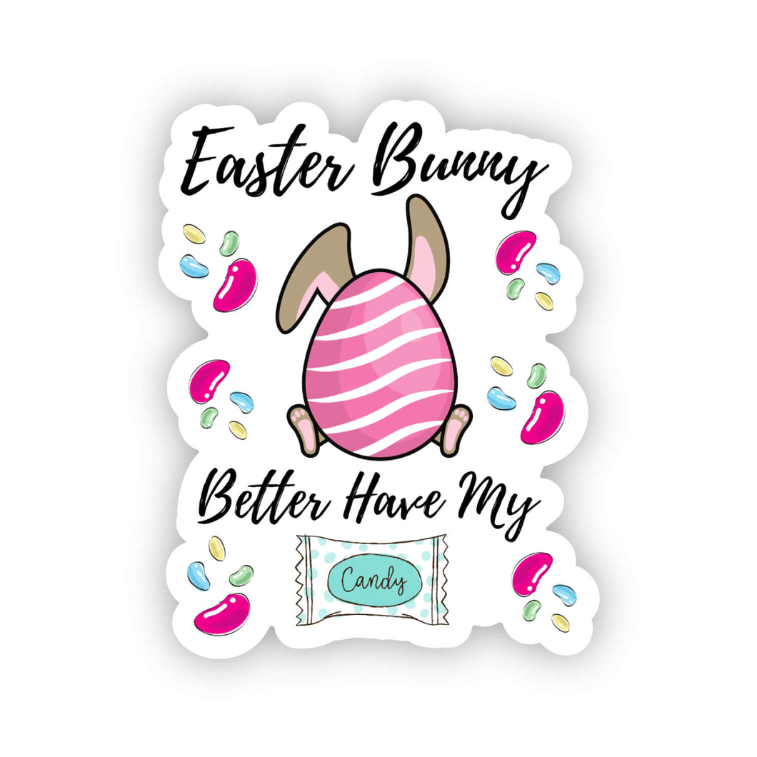 Custom Die Cut Waterproof Easter Stickers - Easter Bunny Better Have my Candy ---032