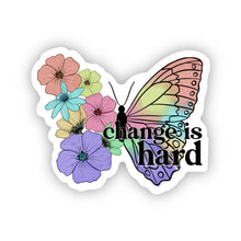 Load image into Gallery viewer, Waterproof Butterfly Stickers - Change is Hard Butterfly 2.0&quot; x 1.6&quot; Die Cut
