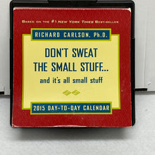 Load image into Gallery viewer, 2015 Day-to-Day Calendar Don&#39;t Sweat the Small Stuff &amp; it&#39;s all small stuff (pre-owned)
