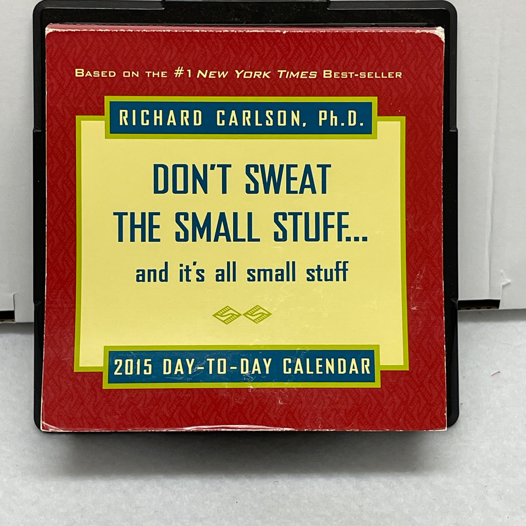 2015 Day-to-Day Calendar Don't Sweat the Small Stuff & it's all small stuff (pre-owned)