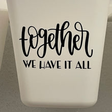Load image into Gallery viewer, Together We Have it All Vinyl Decal for Crafters 3.19&quot; x 2.0&quot;
